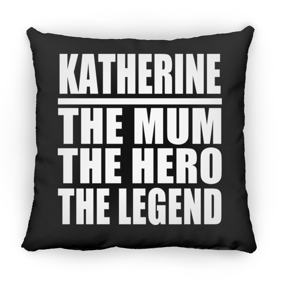 Katherine The Mum The Hero The Legend - Throw Pillow Black