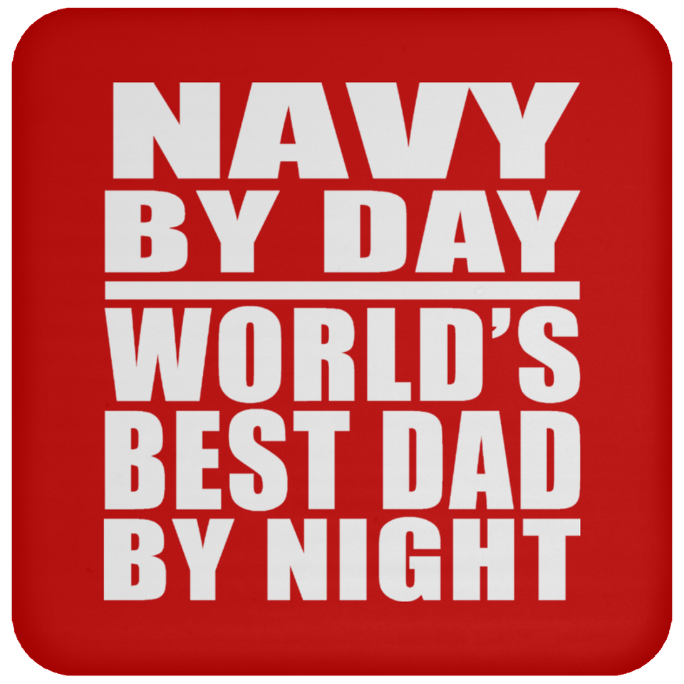 Navy By Day World's Best Dad By Night - Drink Coaster