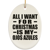 All I Want For Christmas Is My Ojos Azules - Oval Ornament