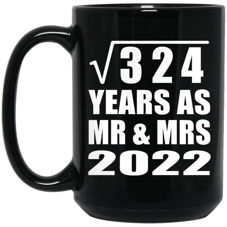 18th Anniversary Square Root of 324 Years As Mr & Mrs 2022 - 15oz Coffee Mug Black