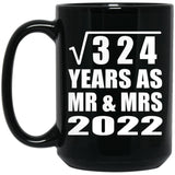18th Anniversary Square Root of 324 Years As Mr & Mrs 2022 - 15oz Coffee Mug Black