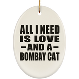 All I Need Is Love And A Bombay Cat - Oval Ornament