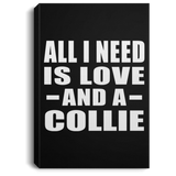All I Need Is Love And A Collie - Canvas Portrait