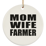 Mom Wife Farmer - Circle Ornament