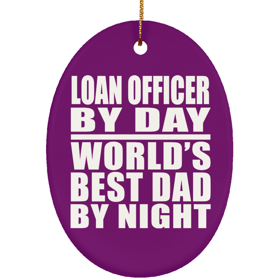 Loan Officer By Day World's Best Dad By Night - Oval Ornament