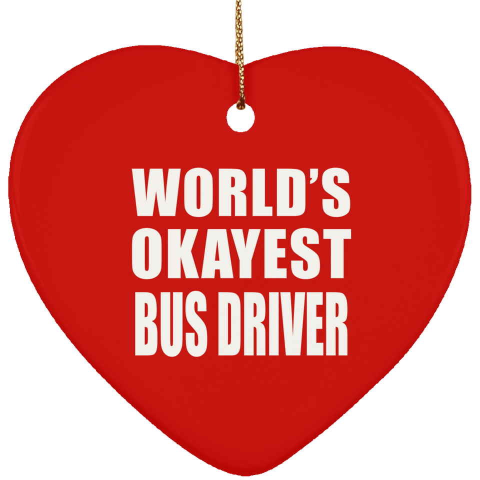 World's Okayest Bus Driver - Heart Ornament
