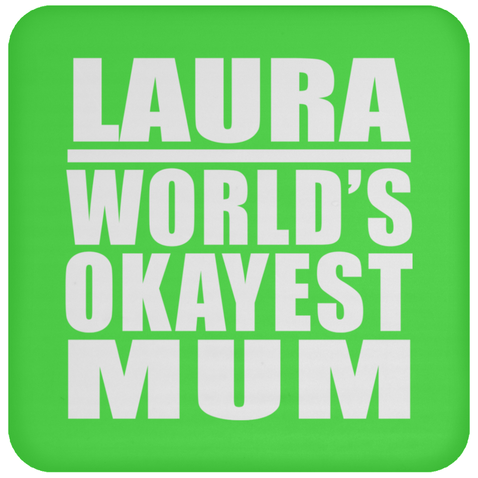 Laura World's Okayest Mum - Drink Coaster