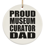 Proud Museum Curator Dad - Circle Ornament