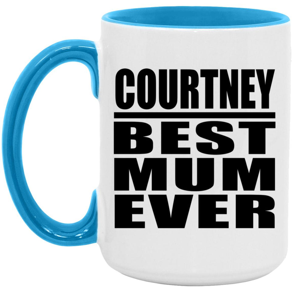 Courtney Best Mum Ever - 15oz Accent Mug Blue