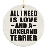 All I Need Is Love And A Lakeland Terrier - Circle Ornament