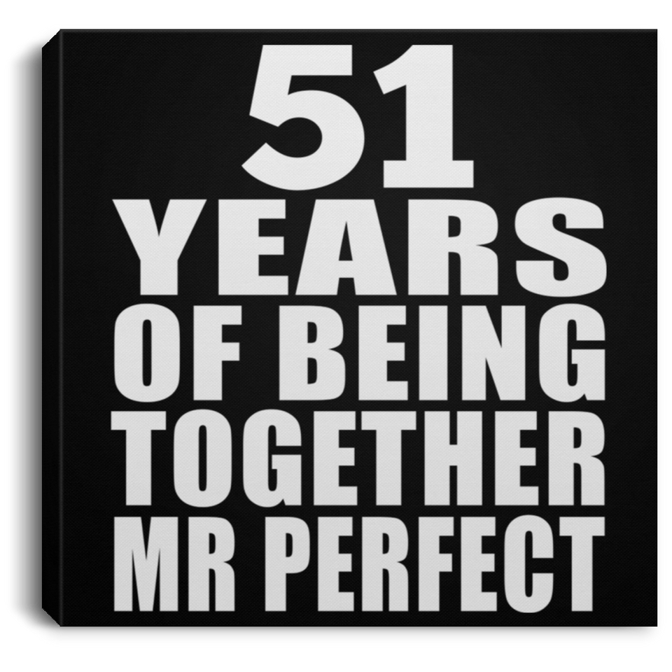 51st Anniversary 51 Years Of Being Mr Perfect - Canvas Square