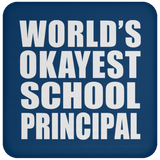 World's Okayest School Principal - Drink Coaster