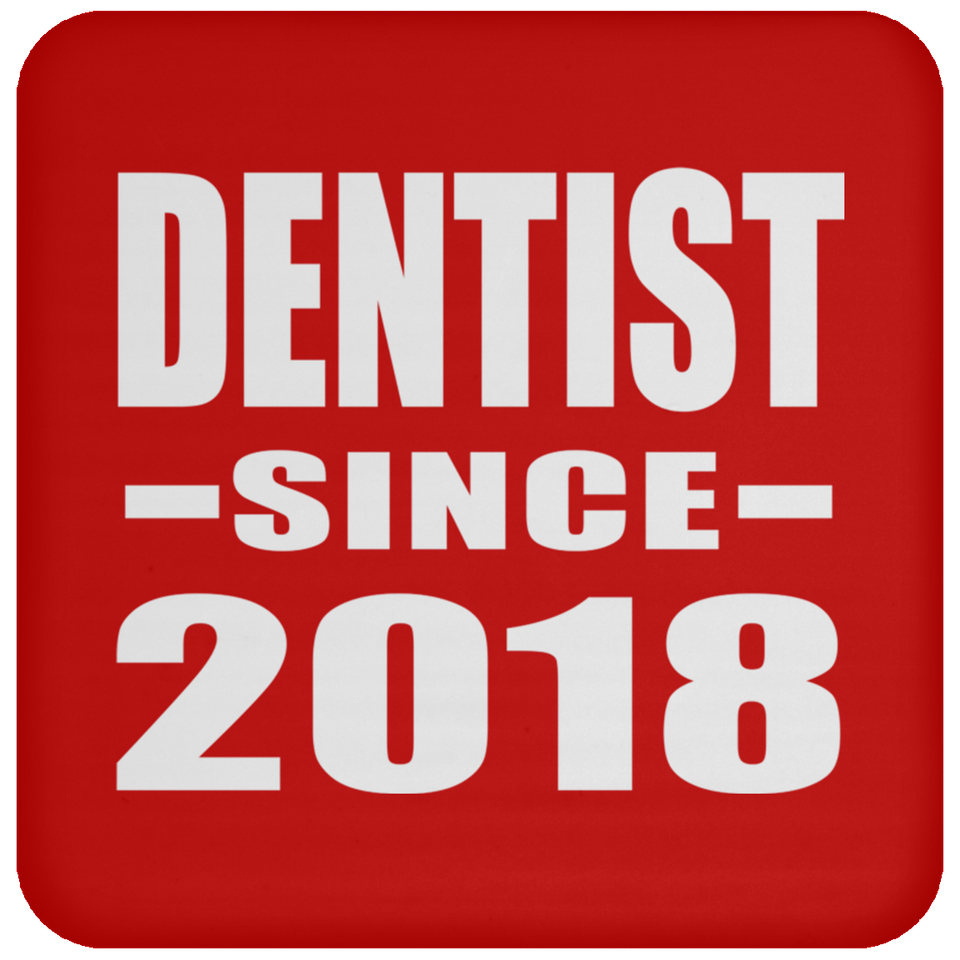 Dentist Since 2018 - Drink Coaster