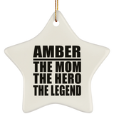 Amber The Mom The Hero The Legend - Star Ornament
