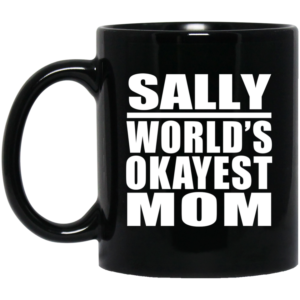 Sally World's Okayest Mom - 11 Oz Coffee Mug Black