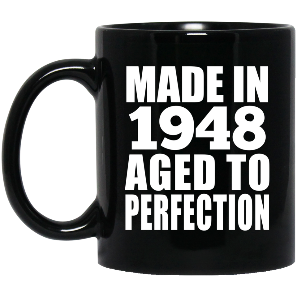76th Birthday Made In 1948 Aged to Perfection - 11 Oz Coffee Mug Black