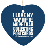 I Love My Wife More Than Collecting Postcards - Heart Ornament