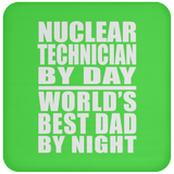 Nuclear Technician By Day World's Best Dad By Night - Drink Coaster