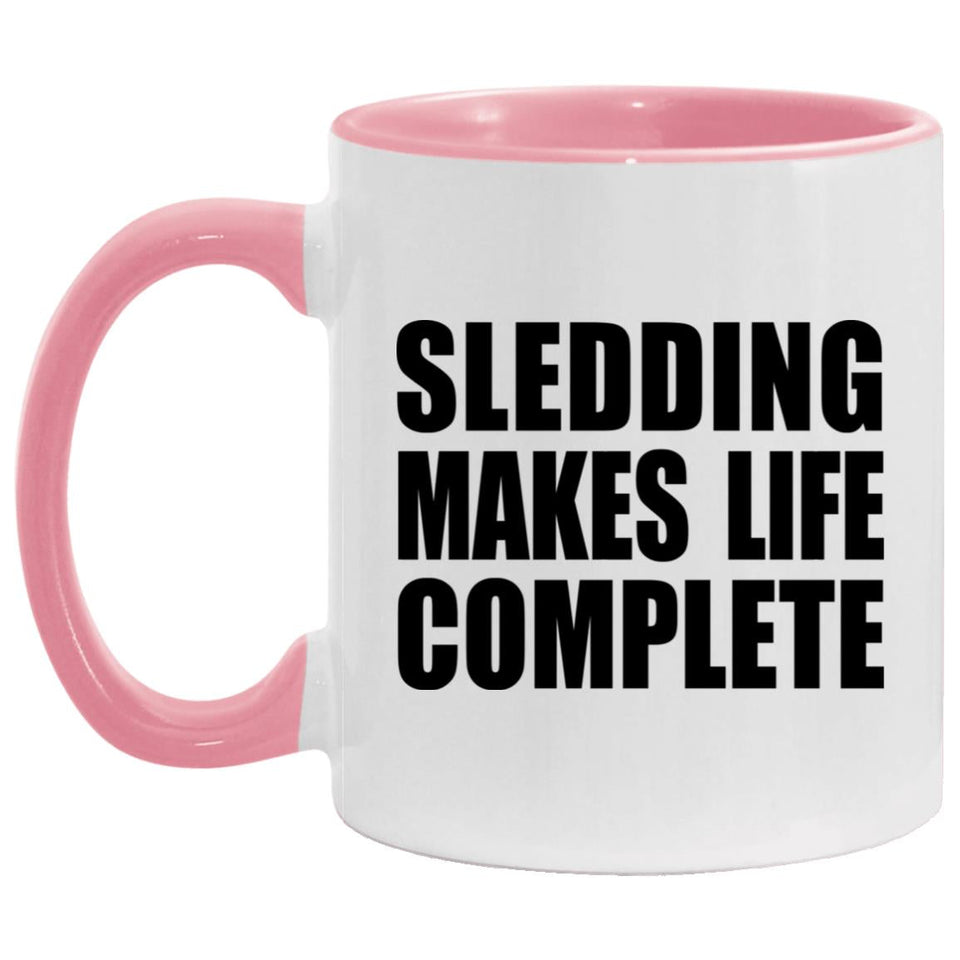 Sledding Makes Life Complete - 11oz Accent Mug Pink