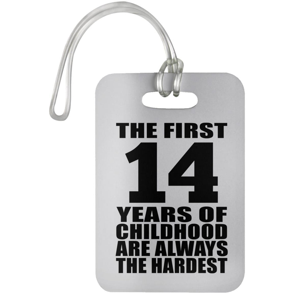 14th Birthday First 14 Years of Childhood Are The Hardest - Luggage Bag Tag