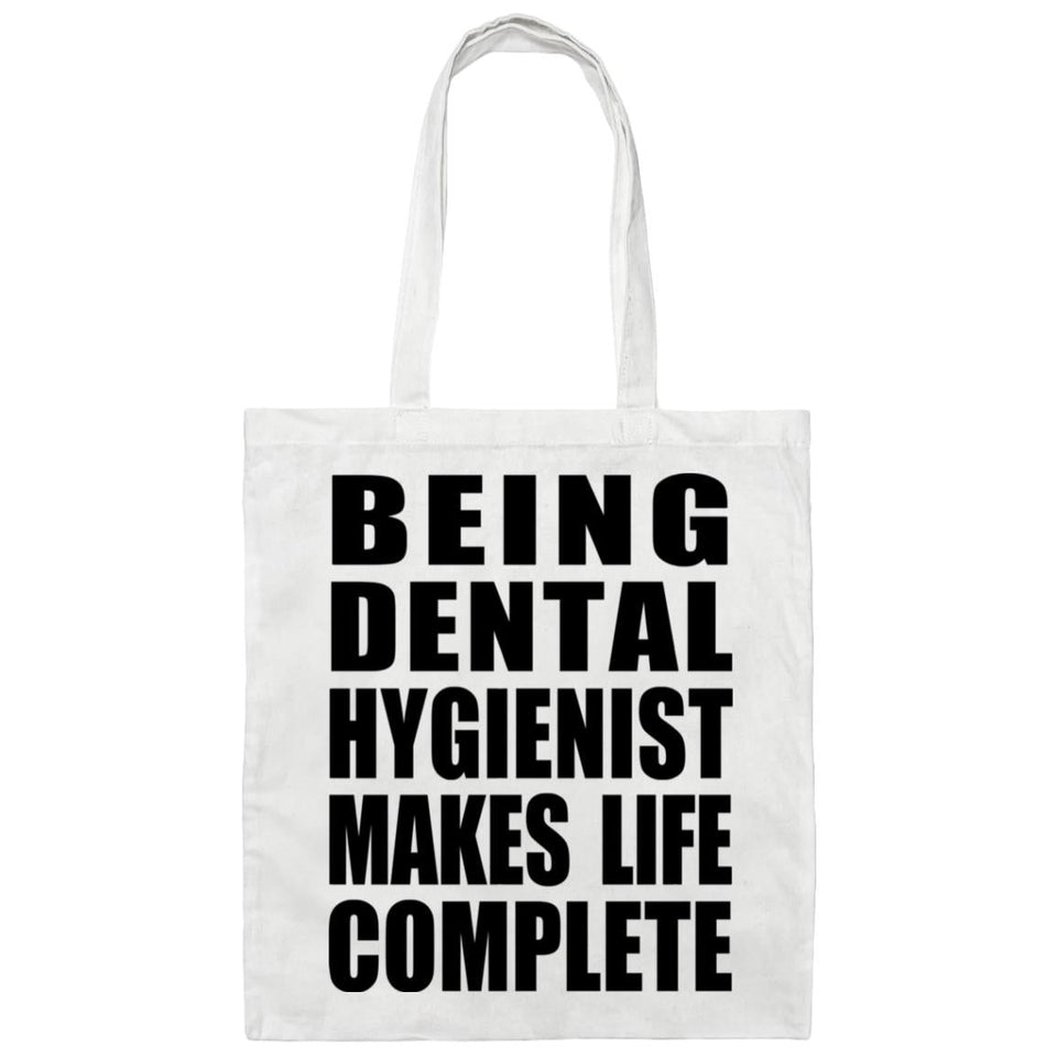 Being Dental Hygienist Makes Life Complete - Tote Bag White