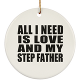 All I Need Is Love And My Step Father - Circle Ornament
