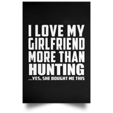 I Love My Girlfriend More Than Hunting - Poster Portrait