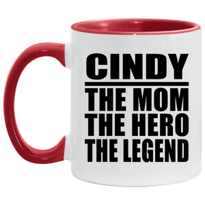 Cindy The Mom The Hero The Legend - 11oz Accent Mug Red