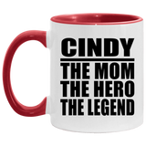 Cindy The Mom The Hero The Legend - 11oz Accent Mug Red