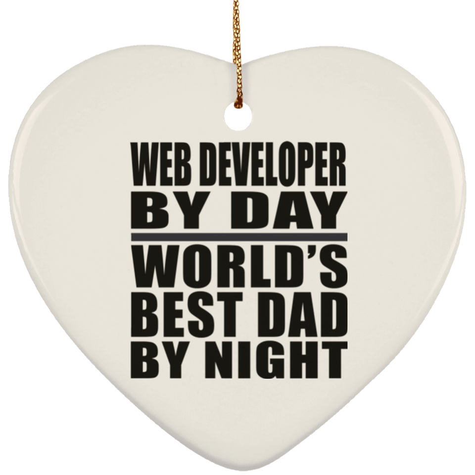 Web Developer By Day World's Best Dad By Night - Heart Ornament