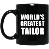 World's Greatest Tailor - 11 Oz Coffee Mug Black