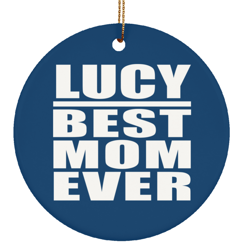 Lucy Best Mom Ever - Circle Ornament