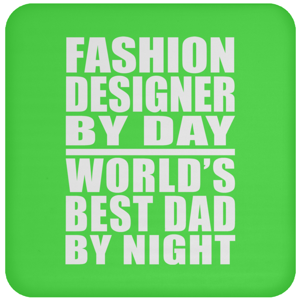 Fashion Designer By Day World's Best Dad By Night - Drink Coaster