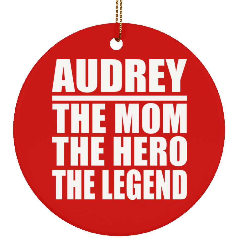 Audrey The Mom The Hero The Legend - Circle Ornament