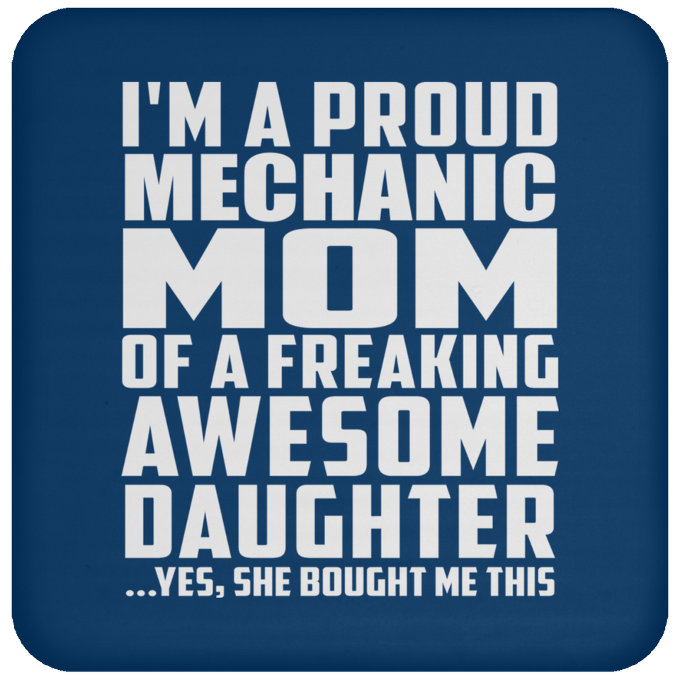 Proud Mechanic Mom Of Awesome Daughter - Drink Coaster