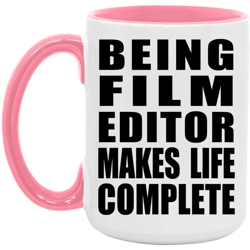 Being Film Editor Makes Life Complete - 15oz Accent Mug Pink