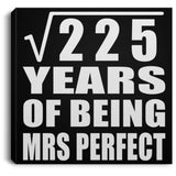 15th Anniversary Square Root of 225 Years of Mrs Perfect - Canvas Square