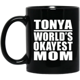 Tonya World's Okayest Mom - 11 Oz Coffee Mug Black