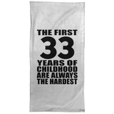33rd Birthday First 33 Years of Childhood Are The Hardest - Hand Towel