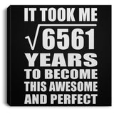81st Birthday Took Square Root of 6561 Years To Awesome - Canvas Square