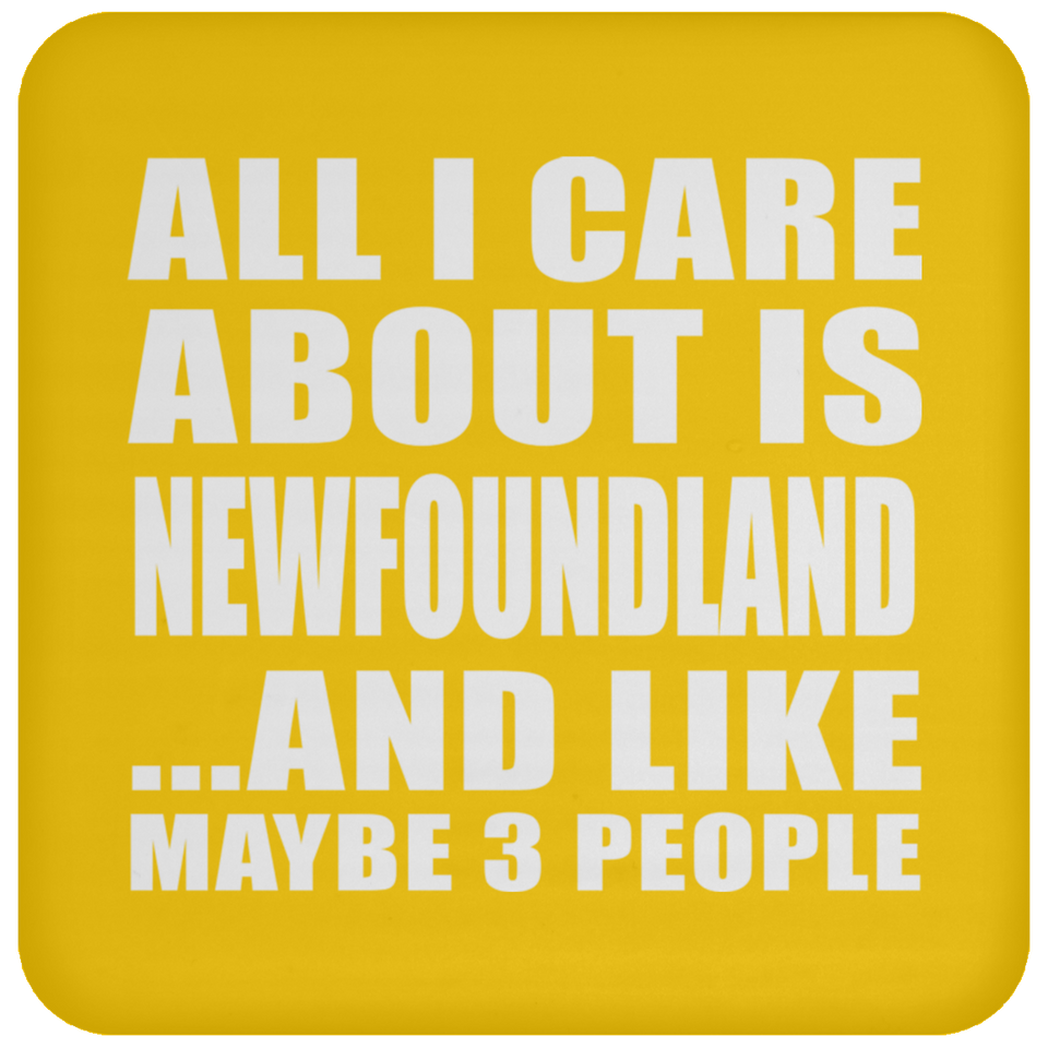 All I Care About Is Newfoundland - Drink Coaster