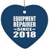 Equipment Repairer Since 2018 - Heart Ornament