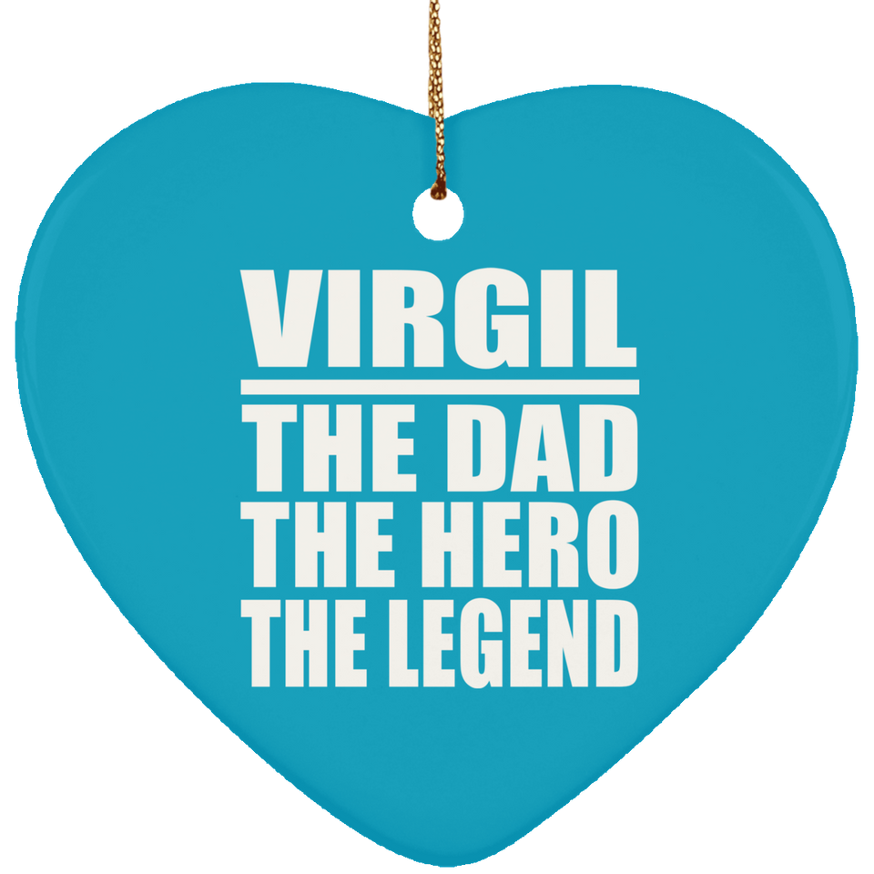 Virgil The Dad The Hero The Legend - Heart Ornament