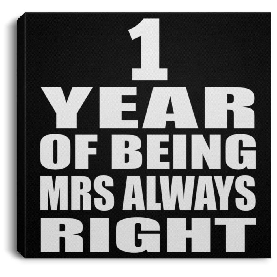 1st Anniversary 1 Year of Being Mrs Always Right - Canvas Square