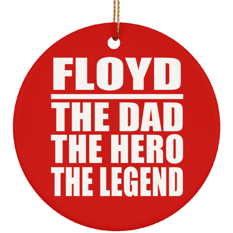 Floyd The Dad The Hero The Legend - Circle Ornament