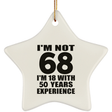 68th Birthday I'm Not 68 I'm 18 With 50 Years Experience - Star Ornament