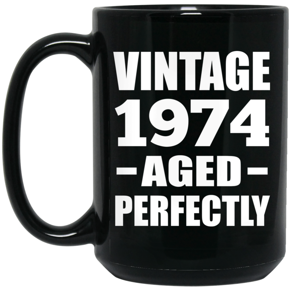 50th Birthday Vintage 1974 Aged Perfectly - 15oz Coffee Mug Black