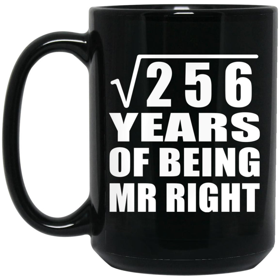 16th Anniversary Square Root of 256 Years of Being Mr Right - 15oz Coffee Mug Black