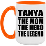 Tanya The Mom The Hero The Legend - 15oz Accent Mug Orange