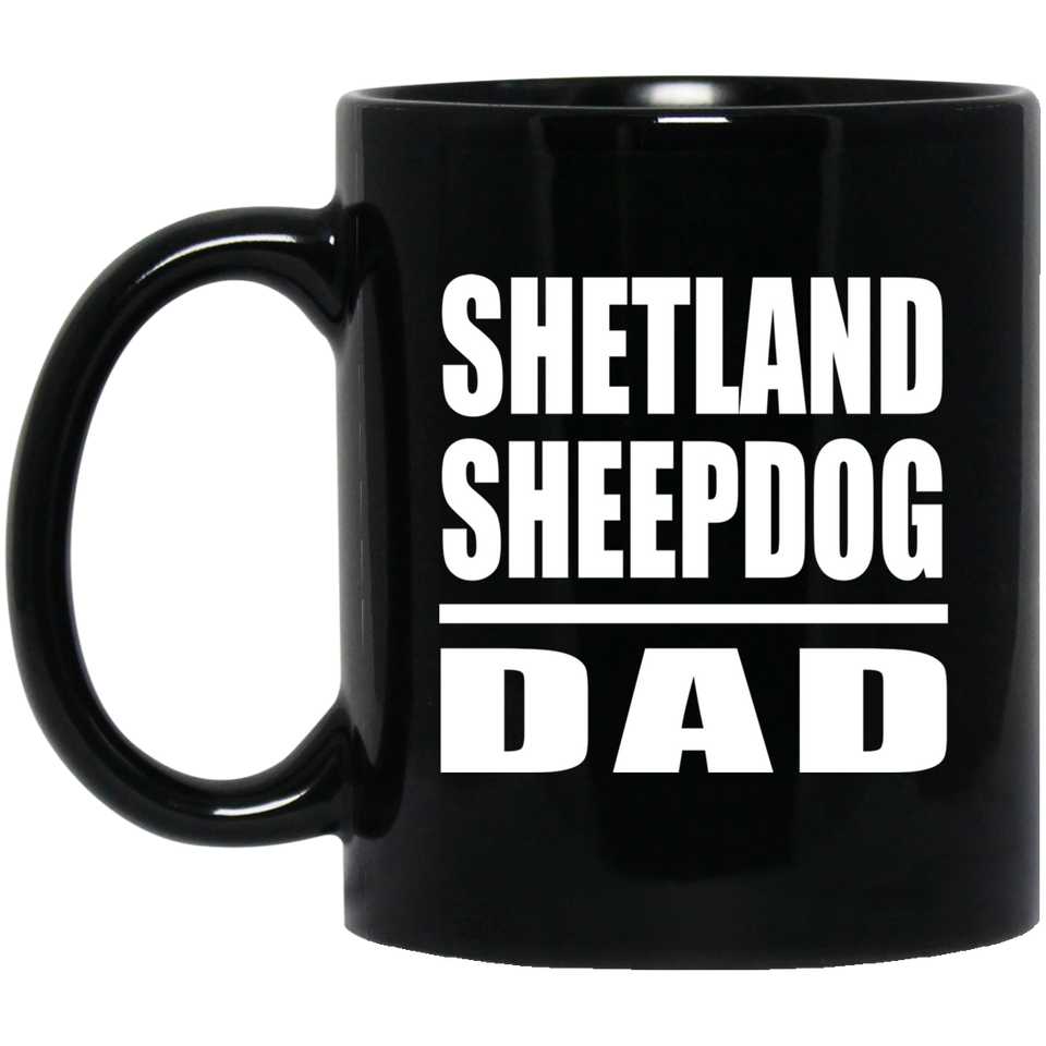 Shetland Sheepdog Dad - 11oz Coffee Mug Black
